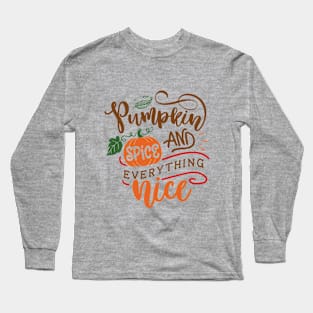 Pumpkin Spice & Everything Nice Long Sleeve T-Shirt